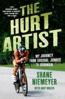 The Hurt Artist: My Journey from Suicidal Junkie to Ironman 1250009081 Book Cover