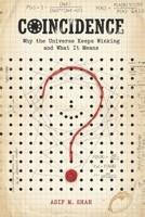 Coincidence: Why the Universe Keeps Winking and What It Means B0H56CZK8Z Book Cover