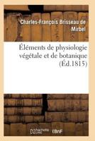 A0/00la(c)Ments de Physiologie Va(c)Ga(c)Tale Et de Botanique. Planches 2011929598 Book Cover