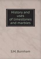 History and Uses of Limestones and Marbles 5518994044 Book Cover