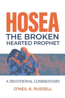 Hosea: The Broken Hearted Prophet: A Devotional Commentary B09HFTGSSH Book Cover