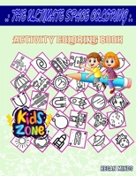 The Ultimate Space Coloring: Activity Coloring Books 40 Activity Robot, Aries, Moonrover, Orbit, Rocket, Solarsystem, Meteor, Eclipse For Boys Age 7 Image Quizzes Words B087S85H5Y Book Cover