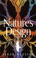 Nature's Design: Book Two 1068200944 Book Cover
