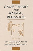 Game Theory and Animal Behavior 0195096924 Book Cover