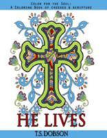 He Lives: Color for the Soul: A Coloring Book of Crosses & Scripture 1530908337 Book Cover