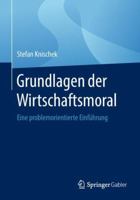 Grundlagen Der Wirtschaftsmoral: Eine Problemorientierte Einführung 3658236221 Book Cover