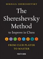 The Shereshevsky Method to Improve in Chess: From Club Player to Master 9056917641 Book Cover