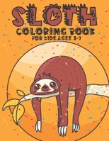 Sloth Coloring Book For Kids Ages 2-7: A Coloring Book with Funky Sloths, Lazy Sloths, Cute Sloths, Funny Sloths, Silly Sloths, Sleepy Sloths Beautiful image gift For Kids. B09CFVJD1J Book Cover