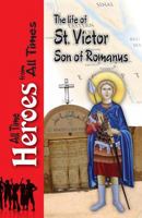 The Life of Saint Victor Son of Romanus 0994571062 Book Cover