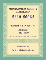 Montgomery County, Maryland Deed Books: Libers R, S19, S20, T, and U Abstracts, 1813-1819 0788408178 Book Cover