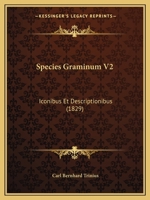 Species Graminum V2: Iconibus Et Descriptionibus (1829) 1167051947 Book Cover