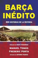 Barça inédito: 800 historias de la Historia 8494418335 Book Cover