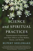 Science and Spiritual Practices: Transformative Experiences and Their Effects on Our Bodies, Brains, and Health 1640092641 Book Cover
