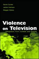 Violence on Television: Distribution, Form, Context, and Themes (Lea's Communication Series) 0805846441 Book Cover