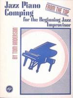 Jazz Piano Comping for the Beginning Jazz Improvisor: From the Top 0793558913 Book Cover