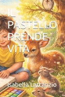 IL PASTELLO PRENDE VITA (CUORI CORAGGIOSI) (Italian Edition) B0H7Z11HLX Book Cover