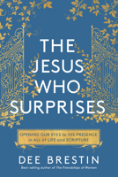 The Jesus Who Surprises: Opening Our Eyes to His Presence in All of Life and Scripture 0735291802 Book Cover