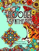 Doodle Synthesis: An intense coloring book made for everyone by Rocky Viilaruel 1720538883 Book Cover