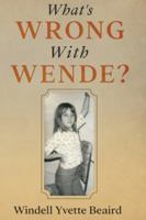 What's Wrong With Wende? 1535617705 Book Cover