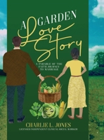 A Garden Love Story: A Parable of the Faith Journey to Marriage B0BWPNNDCB Book Cover