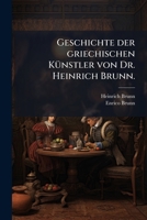 Geschichte Der Griechischen Künstler: Bd. Die Bildhauer 1248175506 Book Cover