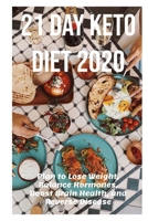 21 Day Keto Diet 2020: Plan to Lose Weight, Balance Hormones, Boost Brain Health, and Reverse Disease B08D51CHD8 Book Cover