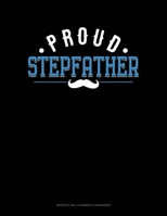 Proud Stepfather: Monthly Bill Planner & Organizer 1691102652 Book Cover
