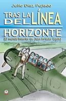 Tras la linea del horizonte: El mundo interior de Juan Aviador Equis 164086024X Book Cover