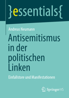 Antisemitismus in der politischen Linken: Einfallstore und Manifestationen (essentials) (German Edition) 365850871X Book Cover
