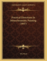 Practical Directions In Monochromatic Painting 1166142396 Book Cover