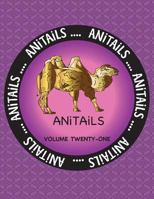 ANiTAiLS Volume Twenty-One: Learn about the Bactrian Camel, Ringed Teal, Black-Necked Swan, Cownose Ray, Bobcat, Spider Tortoise, Short Beaked Ech 1545141886 Book Cover