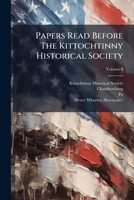 Papers Read Before The Kittochtinny Historical Society, Volume 8... 1279335130 Book Cover