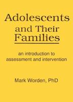 Adolescents and Their Families: An Introduction to Assessment and Intervention (Haworth Marriage and the Family) (Haworth Marriage and the Family) 1560241020 Book Cover