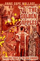 The Golden Apples: Fractious Fables of the Bush Kingdom 0595321305 Book Cover