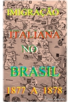 IMIGRAÇÃO ITALIANA NO BRASIL: 1877 1878 6526609031 Book Cover