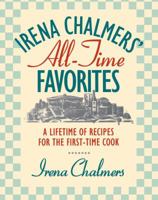 Irena Chalmers' All-Time Favorites: A Lifetime of Recipes for the First-Time Cook 0130824054 Book Cover