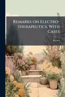 Remarks on electro-therapeutics, with cases 1175557226 Book Cover