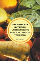 The Science of Nutrition: Understanding How Food Impacts Your Body B0CLZ55JM2 Book Cover