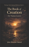 The Book of Creation: For Nature Lovers (Theology Series) 1661107257 Book Cover