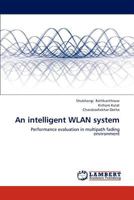 An intelligent WLAN system: Performance evaluation in multipath fading environment 3659158380 Book Cover