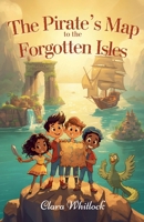 The Pirate's Map to the Forgotten Isles (Adventure) B0GRPYD8QC Book Cover