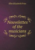 Nouvelettes of the Musicians 1179925254 Book Cover