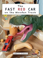 The Fast Car On The Wooden Track: The Fast Red Car 1 1763730026 Book Cover