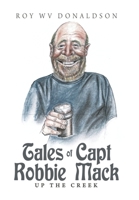 Tales of Capt Robbie Mack : Up the Creek 1665500409 Book Cover