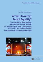 Accept Diversity! Accept Equality?: Eine Analytische Untersuchung Des Anspruchs Und Der Realitaet Von Gleichstellung in Der Filmindustrie Mit Hinblick Auf Die Funktion Des Internationalen Filmfestival 3631670303 Book Cover