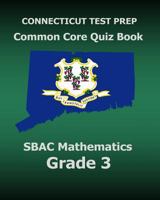 Connecticut Test Prep Common Core Quiz Book Sbac Mathematics Grade 3: Revision and Preparation for the Smarter Balanced Assessments 1517335841 Book Cover