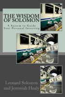 The Wisdom of Solomon: A System to Guide Your Personal Investing 1475220332 Book Cover