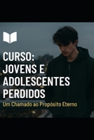 Encontre-se em Cristo: Um Guia de Propósito para Adolescentes e Jovens Perdidos (Portuguese Edition) B0FXQ7F75V Book Cover