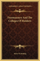 Freemasonry And The Colleges Of Builders 1425330029 Book Cover