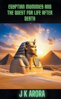 Egyptian Mummies and the Quest for Life After Death B0CJQLRQ9D Book Cover